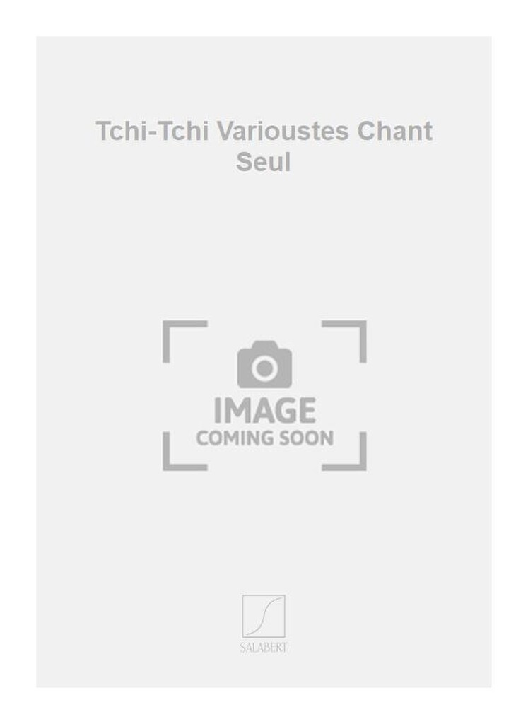Tchi-Tchi Varioustes Chant Seul